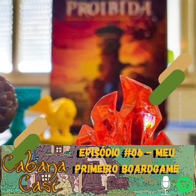 CabanaCast #06 - Meu Primeiro Boardgame