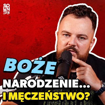 Dlaczego od razu po Bożym Narodzeniu wspominamy męczeństwo? [SOWINSKY Podcast 102]