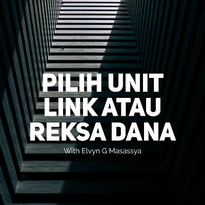 Pilih Unit Link Atau Reksa Dana - with Mr. Elvyn G. Masassya