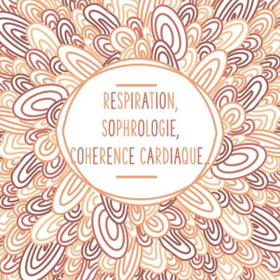 #4 - La respiration, la sophrologie, la cohérence cardiaque,...
