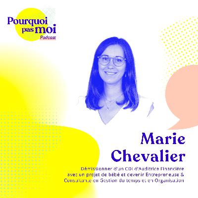 159 – Marie Chevalier : Quitter un CDI d’auditrice, projet bébé, et devenir entrepreneuse & consultante en gestion du temps et organisation