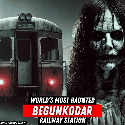 Begunkodar Railway Station SCARIEST Hindi Horror Story Ever Told