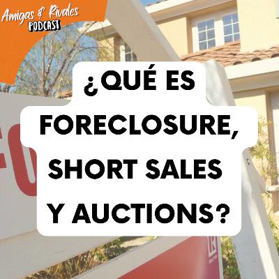 ¿Que son los foreclosures, short sales y auctions?