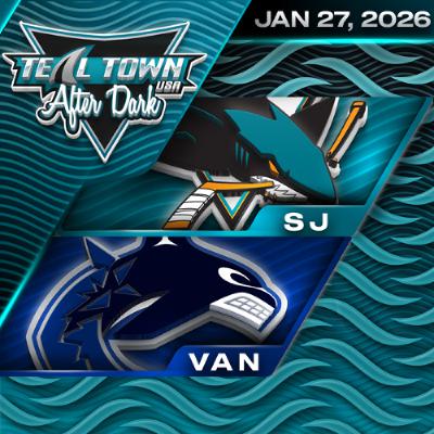San Jose Sharks @ Vancouver Canucks - 1/27/2026 - Teal Town USA After Dark (Postgame)