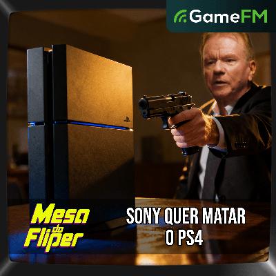 SONY QUER MATAR O PS4 - 08/10/2025 - Mesa do Fliper - Podcast