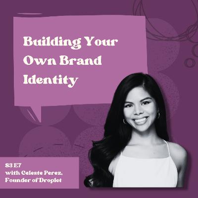 Building Your Brand Identity as a Woman with Celeste Perez, Founder of Droplet