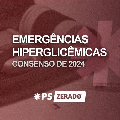 Emergências Hiperglicêmicas: o que MUDOU no consenso de 2024? Emergências Hiperglicêmicas: o que MUDOU no consenso de 2024?