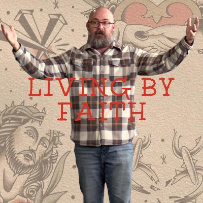 Living By Faith - Galatians 3:1-14 - Week 5