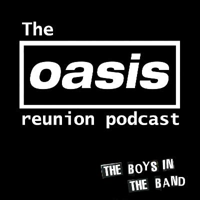 100. The Oasis reunion podcast!
