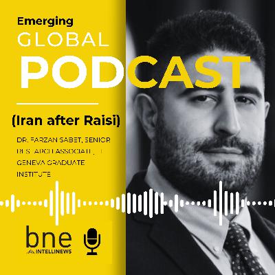 Emerging Global - Farzan Sabet - Iran After Raisi