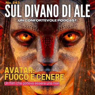 Ep 243 - Avatar: Fuoco e cenere - poteva essere una mail