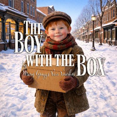 The Boy with the Box – A Classic Christmas Story by Mary Griggs Van Voorhis
