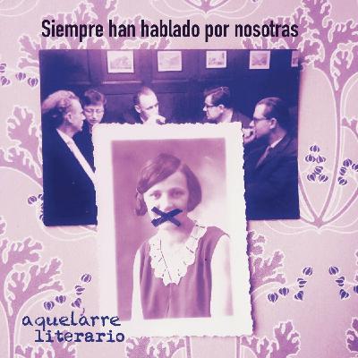 Aquelarre literario — Siempre han hablado por nosotras (4)