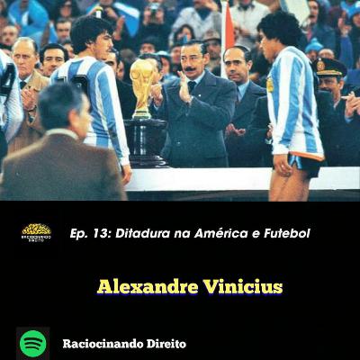 Ep. 13: Ditadura na América e Futebol