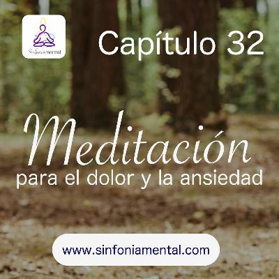 Fase VII - Capítulo 32: Meditación para el dolor y la ansiedad