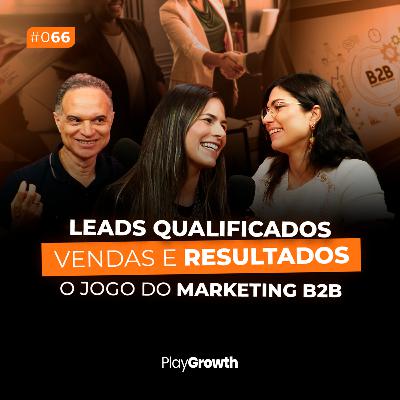 #66 - Marketing B2B na prática: como gerar negócios entre empresas