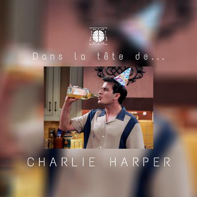 Dans la tête de CHARLIE HARPER: Playboy dépressif