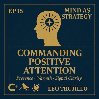Mind As Strategy 15: Commanding Positive Attention