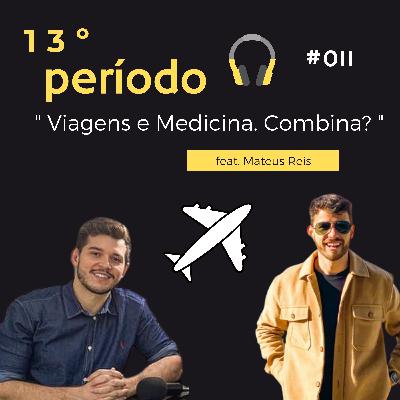 011 - Viagens e Medicina, combina ? | Como conhecer o MUNDO sem deixar de lado o "ser médico"