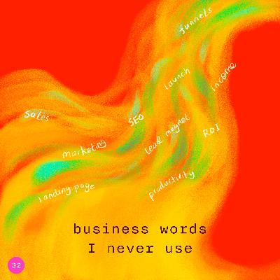 32. business words I never use