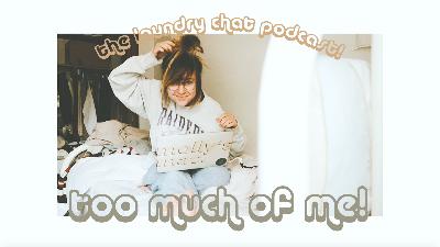 #22: Too much of me! Loving yourself without loving yourself too much?