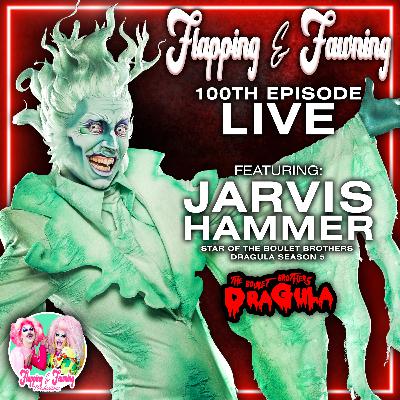 Fawning Over 100 Episodes LIVE! (feat. Jarvis Hammer, star of the Boulet Brothers' Dragula season 5)
