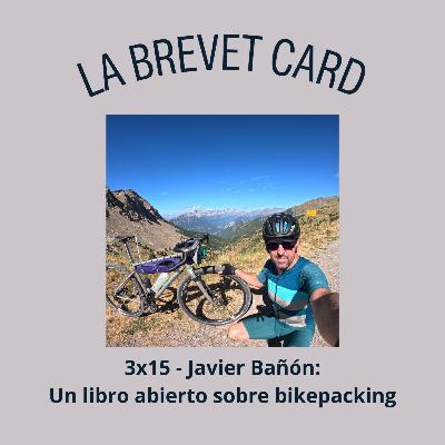 3x15 - Javier Bañón: Un libro abierto sobre bikepacking