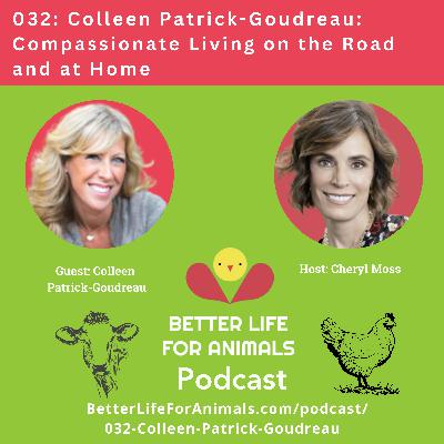 032: Colleen Patrick-Goudreau: Compassionate Living on the Road and at Home