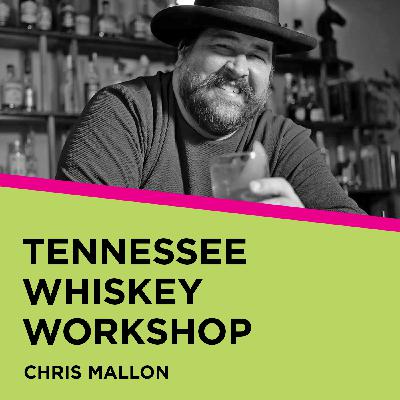 Chris Mallon: Tennessee Whiskey Workshop