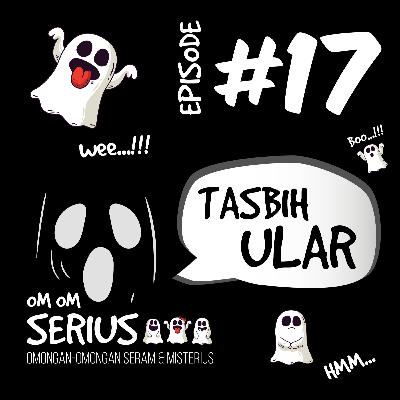 Episode 17 : Tasbih Ular