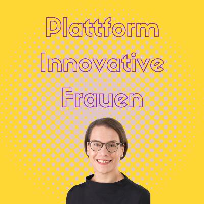 4- Sichtbarkeit von Frauen erhöhen mit Carola Herbst- Plattform #InnovativeFrauen und Podcast #ForscherinnenFreitag