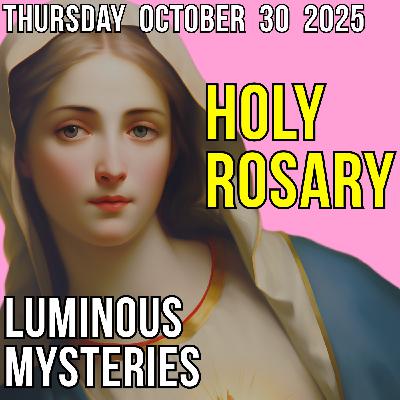TODAY'S HOLY ROSARY for THURSDAY, OCTOBER 30, 2025