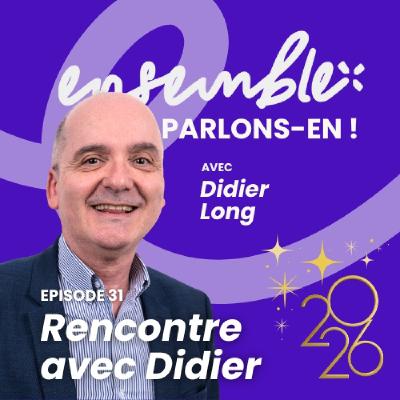 #31 • Rencontre avec Didier Long