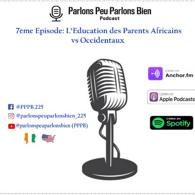 Ep. 7: L’Education des Parents Africains vs. Occidentaux