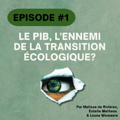 #1 Le PIB, l'ennemi de la transition écologique?