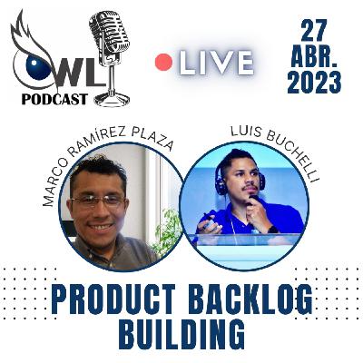 EP. 37 - Product Backlog Building - Entrevista con Luis Buchelli