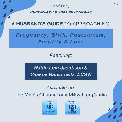 The Challenges Surrounding Childbirth and Loss with Rabbi Levi Jacobson and Yaakov Rabinowitz, LCSW The Challenges Surrounding Childbirth and Loss with Rabbi Levi Jacobson and Yaakov Rabinowitz, LCSW