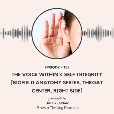152. The Voice Within & Self-Integrity [Biofield Anatomy Series, Throat Center, Right Side]