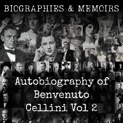01 - Autobiography of Benvenuto Cellini Vol 2 by Benvenuto Cellini