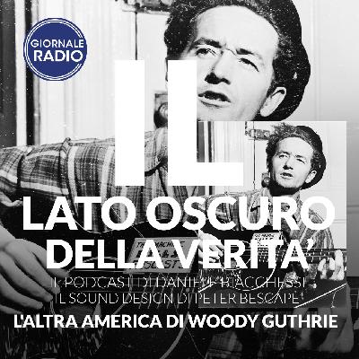 L'altra America di Woody Guthrie | Il Lato Oscuro della Verità