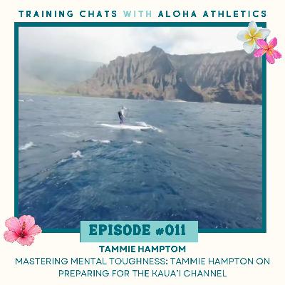 # 011 Mastering Mental Toughness: Tammie Hampton on Preparing for the Kaua’i Channel