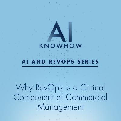 AI and RevOps: Why RevOps is a Critical Component of Commercial Management AI and RevOps: Why RevOps is a Critical Component of Commercial Management