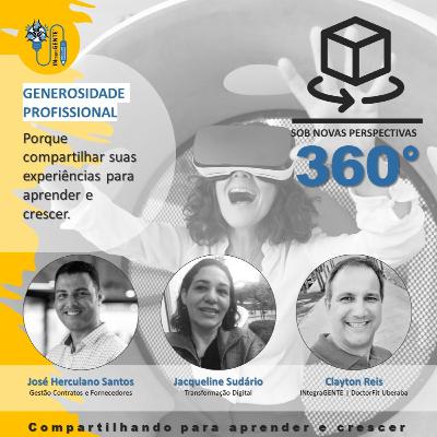 360° # 04 | Jacqueline Sudário - José Herculano : Generosidade Profissional