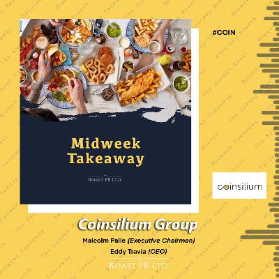 S11 Ep4: Midweek Takeaway featuring Malcolm Palle (Executive Chairman), Eddy Travia (CEO) of Coinsilium Group #COIN