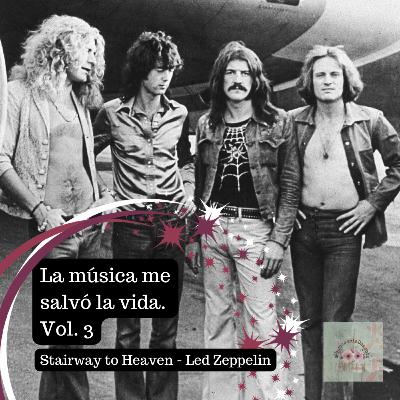 La música me salvó la vida vol. 3: Stairway to Heaven - Led Zeppelin