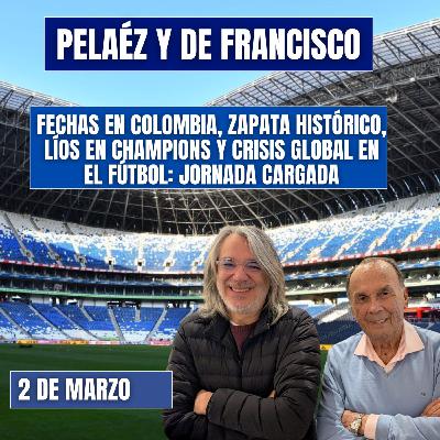 🔴EN VIDEO🔴 PELÁEZ Y DE FRANCISCO/ 2 DE MARZO/ FECHAS AMISTOSOS COLOMBIA PREVIA AL MUNDIAL