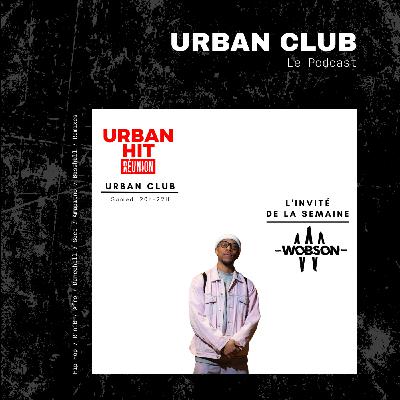 Urban Club #90 (21 Déc 2024) - Dj Wobson est l’invité de la semaine !