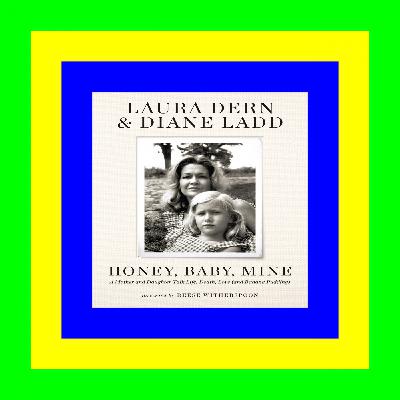 {DOWNLOAD} Honey, Baby, Mine: A Mother and Daughter Talk Life, Death, Love (and Banana Pudding) [Free Ebook]