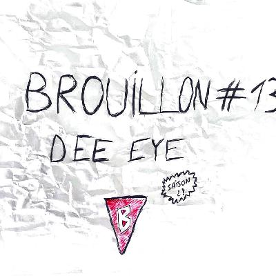 Brouillon x Dee Eye