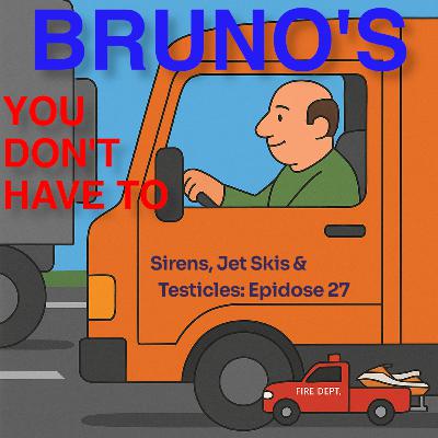 Sirens, Jet Skis, and Te$ticle$: Episode 27
